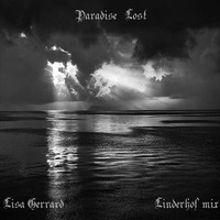 Lisa Gerrard - Paradise Lost ( Linderhof Mix Chapter I ) by Linderhof