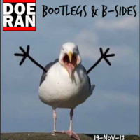Bootlegs &amp; B-Sides [19-Nov-2017] by Doe-Ran