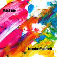 Imagine Yourself (Original) by MacTape