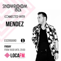 Showroom Ibiza #19 By Escribano Connected With Mendez (Spain) [29/09/2017] - Loca FM Ibiza Radio by Escribano