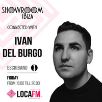 Showroom Ibiza #17 By Escribano Connected With Ivan Del Burgo [15/09/2017] - Loca FM Ibiza Radio by Escribano