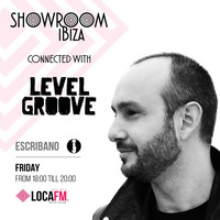 Showroom Ibiza #15 By Escribano Connected With Level Groove [01/09/2017] - Loca FM Ibiza Radio by Escribano