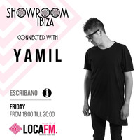 Showroom Ibiza #13 By Escribano Connected With Yamil [18/08/2017] - Loca FM ibiza Radio by Escribano