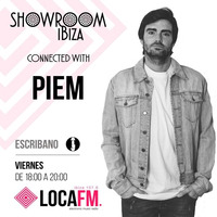 Showroom Ibiza #10 By Escribano Connected With Piem [28/07/2017] - Loca FM Ibiza Radio by Escribano