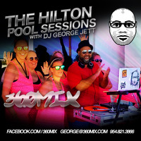 The Hilton Pool Sessions 2017 - December -  DJ George Jett by George Jett / 360MIX