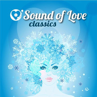 SOUND OF LOVE CLASSICS 2000-2010: by Robert Feelgood & Daniel Argoud by robertfeelgood