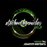 #TECHNOCHRONICLES VOL.3 mixed by Johnny Pereira by Johnny Pereira