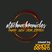 #TECHNOCHRONICLES NEW YEAR EDITION mixed by Johnny Pereira by Johnny Pereira
