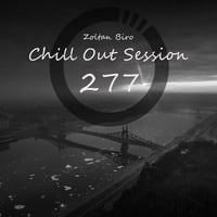 Zoltan Biro - Chill Out Session 277 by Zoltan Biro