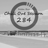 Zoltan Biro - Chill Out Session 284 by Zoltan Biro