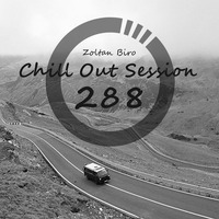 Zoltan Biro - Chill Out Session 288 by Zoltan Biro