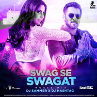 Swag Se Swagat - DJ Sammer X DJ Hashtag - Club Mix by DJ Sammer