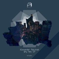 AFFLAB044: Alexander Matchak - WhyNot EP