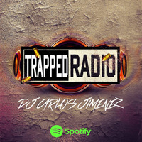 Trapped Radio 005 #Remixes #Mashups #TrappedTops by DJ CARLOS JIMENEZ