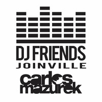 Carlos Mazurek @ Live Dj Friends [ FREE DOWNLOAD ] by Carlos Mazurek