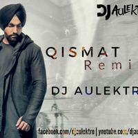 Qismat Remix - DJ Aulektro Ft  Ammy Virk by DJ Aulektro