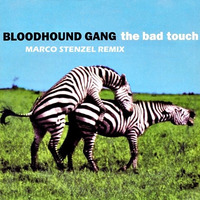 Bloodhound Gang - The Bad Touch (Marco Stenzel Remix)/// Free DL by Marco Stenzel