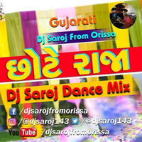 Chote Raja Gujarati Dj Saroj Dance Mix by Dj Saroj From Orissa