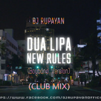 DJ Rupayan - New Rules (Boyband Version) [Club Mix] by DJ RUPAYAN Official