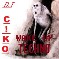 DJ C!KO @ BTR-AUDIO™  • WAKE UP TECHNO by BTR-AUDIO