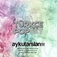 Aykut Arslan - Türkçe Pop Set (Şubat 2018) by Aykut Arslan