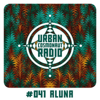 UCR #041 by ALUNA by Urban Cosmonaut Radio
