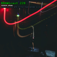 BRAWLcast 228 Horror Brawl - Enjoying The BPM Faster Than Anyone Else by BRAWLcast