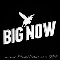 THE BIG NOW! (DJ-Set) by PaulPan aka DIFF