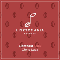 Lisztcast 005 - Chris Luzz by Chris Luzz
