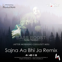 Sajna Aa Bhi Ja Remix - Male Version (After Morning ChillOut Mix) BASS BOOST by Dj BLAZE