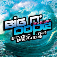 Big N Dope - Beyond the Breakers by Soappy Tight Crew