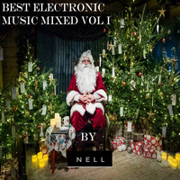 THE BEST ELECTRONIC MUSIC MIXED VOL 1- RECORDED LIVE ON 25 DEZEMBER CHRISTMAS  by Nell Silva