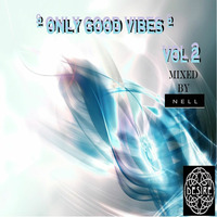 º ONLY GOOD VIBES º vol 2 - MIXED BY Nell Silva by Nell Silva