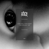 Israel Toledo - Changes EP [DARKFIELDS004] by Dark Fields
