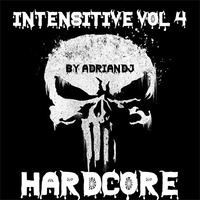 Intensitive Hardcore Vol.4 Special Selection by adriandj (Traktor Mix) by adriandj