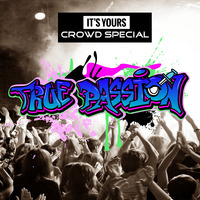 True Passion #6 mit der Crowd by IT'S YOURS