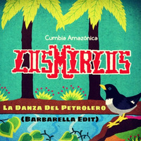 Los Mirlos - La Danza del Petrolero (Barbarella Edit) by Barbarella