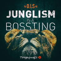 D.I.S - JUNGLISM IS A BOSS TING! by D.I.S