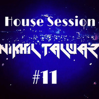 House Session 11 - Mixed by Nikhil Talwar by Nikhil Talwar