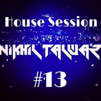 House Session 13 - Mixed by Nikhil Talwar by Nikhil Talwar