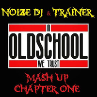 Noize Dj &amp; TrAiNeR - In Oldschool We Trust - Mash Up_Chapter One (Free download @ Soundcloud.com/noiztrain) by TrAiNeR