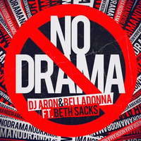 No Drama - DJ Aron & Belladonna Ft Beth Sacks by BELLADONNA