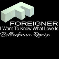 Foreigner - I Want To Know What Love Is - BELLADONNA - remix by BELLADONNA
