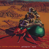 Raise Your Doubts | Pelegrim &amp; Myrh by Belial Pelegrim