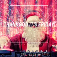 Thank God It's Friday 22.12.2017 by HaaS