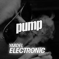Yabdel - Electronic >> COMING DECEMBER 5 << by Dan De Leon presents PUMP Radio