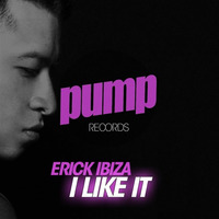 Erick Ibiza - I Like It (Original Mix) SC EDIT << DOWNLOAD NOW >> by Dan De Leon presents PUMP Radio