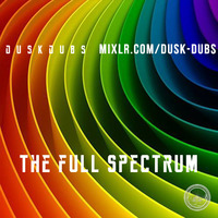The Full Spectrum 019 by Dusk Dubs