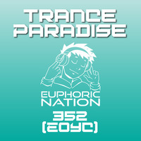 Trance Paradise 352 (EOYC 2017) by Euphoric Nation