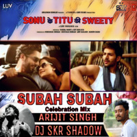 Subah Subah Celebration Mix-Arijit Singh,Prakriti Kakar,DJ SkR Shadow by Dj SkR Shadow